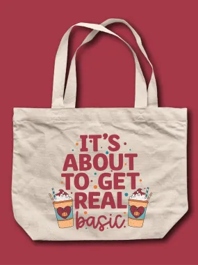 It's About To Get Real Basic Tote Bag